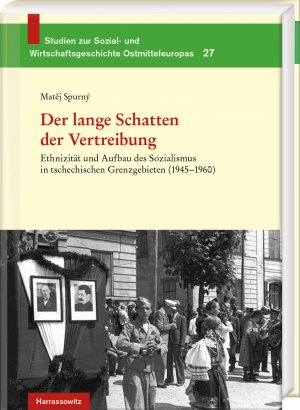 ISBN 9783447111867: Der lange Schatten der Vertreibung - Ethnizität und Aufbau des Sozialismus in tschechischen Grenzgebieten (1945-1960). Aus dem Tschechischen von Andreas R. Hofmann