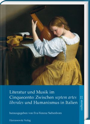 ISBN 9783447117197: Literatur und Musik im Cinquecento: Zwischen septem artes liberales und Humanismus in Italien