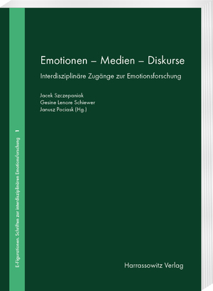 ISBN 9783447120593: Emotionen - Medien - Diskurse : Interdisziplinäre Zugänge zur Emotionsforschung