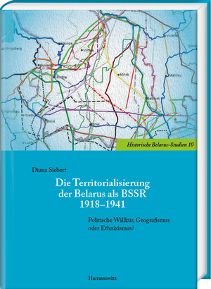 ISBN 9783447122016: Die Territorialisierung der Belarus als BSSR 1918–1941 - Politische Willkür, Geografismus oder Ethnizismus?