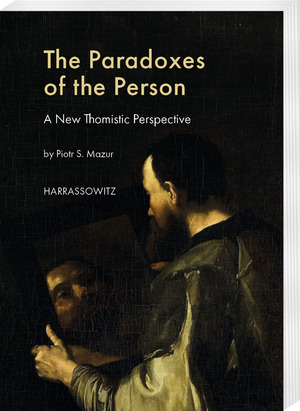 ISBN 9783447122672: The Paradoxes of the Person - A New Thomistic Perspective