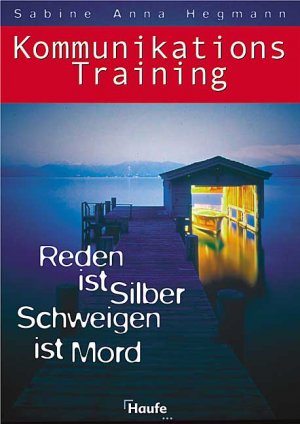 ISBN 9783448049602: KommunikationsTraining - Reden ist silber, Schweigen ist Mord