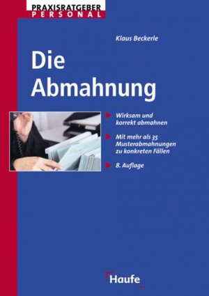 ISBN 9783448056211: Die Abmahnung. Wirksam und korrekt abmahnen (Mit mehr als 35 Musterabmahnungen zu konkreten Fällen)