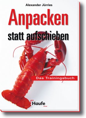 ISBN 9783448061901: Anpacken statt aufschieben: Das Trainingsbuch.