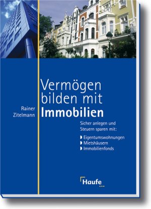 Rainer Zitelmannn - Vermgen bilden mit Immobilien. Sicher anlegen und Steuern sparen