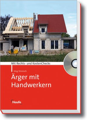 neues Buch – Jörg Stroisch – Ärger mit Handwerkern. Mit Rechts- und KostenChecks. incl. CD- ROM -