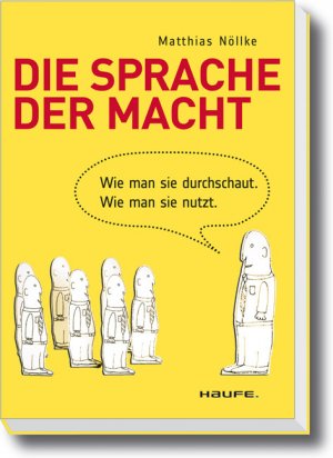 ISBN 9783448101232: Die Sprache der Macht – Wie man sie durchschaut. Wie man sie nutzt.