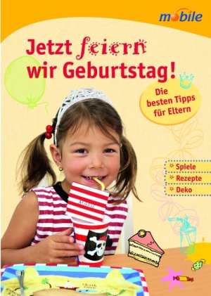 ISBN 9783451006388: Jetzt feiern wir Geburtstag – Die besten Tipps für Eltern