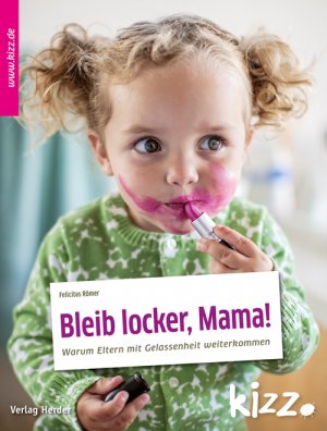 ISBN 9783451006852: Bleib locker, Mama! – Warum Eltern mit Gelassenheit weiterkommen