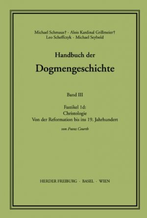 ISBN 9783451007507: Handbuch der Dogmengeschichte / Bd III: Christologie - Soteriologie - Mariologie. Gnadenlehre / Christologie – Von der Reformation bis ins 19. Jahrhundert