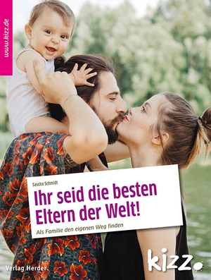 ISBN 9783451008498: Ihr seid die besten Eltern der Welt! – Als Familie den eigenen Weg finden