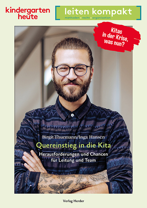 ISBN 9783451008979: Quereinstieg in die Kita. Herausforderungen und Chancen für Leitung und Team - kindergarten heute leiten kompakt