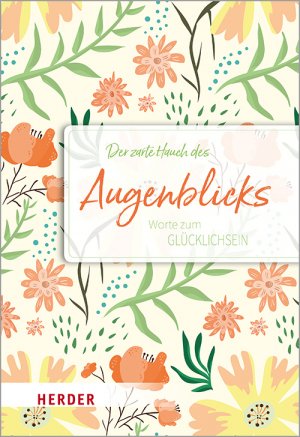 gebrauchtes Buch – Der zarte Hauch des Augenblicks : Worte zum Glücklichsein