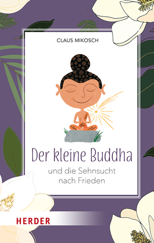 ISBN 9783451034404: Der kleine Buddha und die Sehnsucht nach Frieden