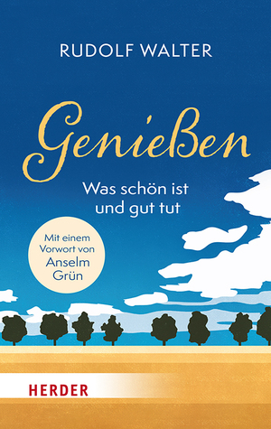 gebrauchtes Buch – Rudolf Walter – Genießen – was schön ist und gut tut - Mit einem Vorwort von Anselm Grün