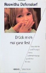 ISBN 9783451040412: Drück mich mal ganz fest. Geschichte und Therapie eines wahrnehmungsgestörten Kindes