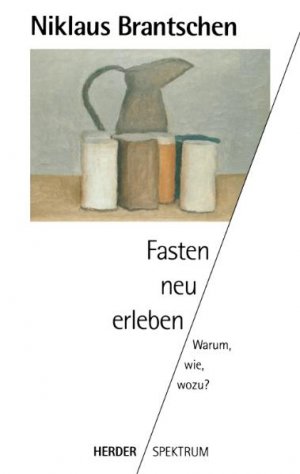 gebrauchtes Buch – Niklaus Brantschen – Fasten neu erleben: Warum, wie, wozu?