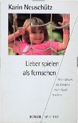 ISBN 9783451043154: Lieber spielen als fernsehen!