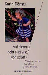 ISBN 9783451045530: Auf einmal geht alles wie von selbst Dörner, Karin