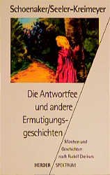 ISBN 9783451046476: Die Antwortfee und andere Ermutigungsgeschichten : Märchen und Geschichten. nach Rudolf Dreikurs. Hrsg. von Theo Schoenaker und Britta Seeler-Kreimeyer / Herder-Spektrum ; Bd. 4647