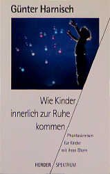 Wie Kinder Innerlich Zur Ruhe Kommen Phantasiereisen Gunter Harnisch Buch Erstausgabe Kaufen A02ewdby01zzv