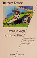 ISBN 9783451046773: Der blaue Vogel in meiner Hand. Marianne Werefkin und Alexej Jawlensky - Romanbiografie