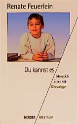 gebrauchtes Buch – Renate Feuerlein – Du kannst es : Erfolgreich lernen mit Kinesiologie