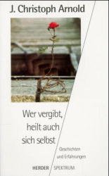 ISBN 9783451047022: Wer vergibt, heilt auch sich selbst