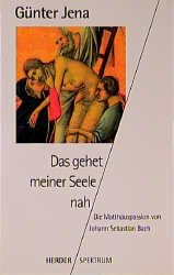 gebrauchtes Buch – Günter Jena – Das gehet meiner Seele nah. Die Matthäuspassion von Johann Sebastian Bach