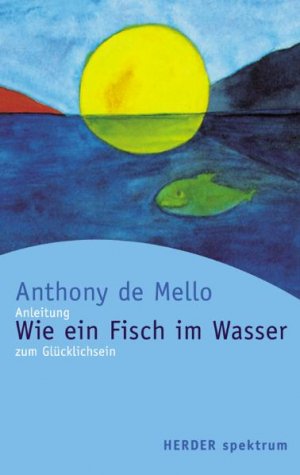 ISBN 9783451048890: Wie ein Fisch im Wasser – Anleitung zum Glücklichsein