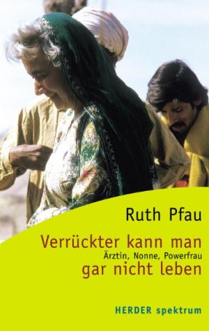 ISBN 9783451049132: Verrückter kann man gar nicht leben - Ärztin, Nonne, Powerfrau