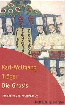 ISBN 9783451049538: Die Gnosis : Heilslehre und Ketzerglaube. Herder-Spektrum ; Bd. 4953