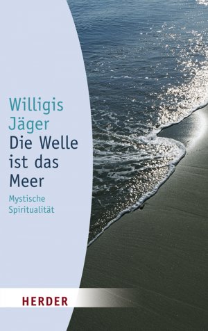 ISBN 9783451050466: Die Welle ist das Meer / Mystische Spiritualität / Willigis Jäger / Taschenbuch / HERDER spektrum / Kartoniert / 189 S. / Deutsch / 2001 / Herder Verlag GmbH / EAN 9783451050466