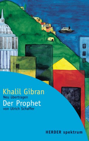 neues Buch – Gibran, Khalil und Schaffer – Der Prophet (HERDER spektrum) neues Buch – Gibran, Khalil und Schaffer – Der Prophet (HERDER spektrum)