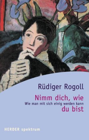 gebrauchtes Buch – Rüdiger Rogoll – Nimm dich, wie du bist. Wie man mit sich einig werden kann. Eine Einführung in die Transaktionsanalyse