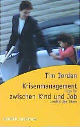 ISBN 9783451052415: Krisenmanagement zwischen Kind und Job: Tipps für berufstätige Eltern. Aus dem Amerikan. von Astrid Barth