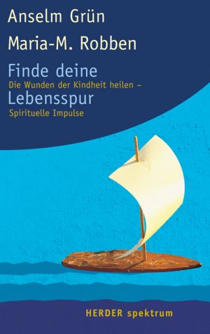 gebrauchtes Buch – Grün, Anselm (Verfasser) und Maria-M. Robben – Finde deine Lebensspur : die Wunden der Kindheit heilen - spirituelle Impulse.