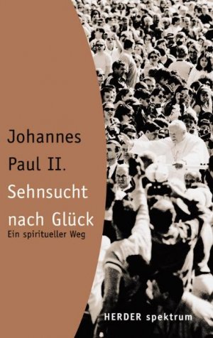 ISBN 9783451054334: Sehnsucht nach Glück – Ein spiritueller Weg