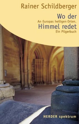 gebrauchtes Buch – Rainer Schildberger – Wo der Himmel redet - Ein Pilgerbuch