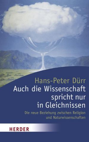 gebrauchtes Buch – Dürr, Hans P – Auch die Wissenschaft spricht nur in Gleichnissen - Die neue Beziehung zwischen Religion und Naturwissenschaften