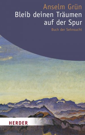 ISBN 9783451055508: Bleib deinen Träumen auf der Spur - Buch der Sehnsucht