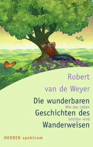 gebrauchtes Buch – Weyer, Robert van de – Die wunderbaren Geschichten des Wanderweisen