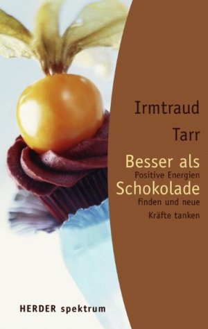 gebrauchtes Buch – Irmtraud Tarr – Besser als Schokolade. Positive Energien finden und neue Kräfte tanken