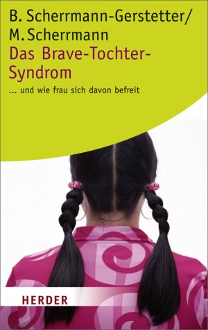 ISBN 9783451056741: Das Brave-Tochter-Syndrom - ... und wie frau sich davon befreit