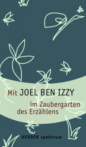 ISBN 9783451057038: Mit Joel ben Izzy im Zaubergarten des Erzählens