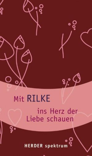 ISBN 9783451057045: Mit Rilke ins Herz der Liebe schauen