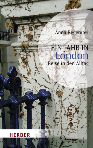 gebrauchtes Buch – Anna Regeniter – Ein Jahr in London: Reise in den Alltag (HERDER spektrum, Band 5741)