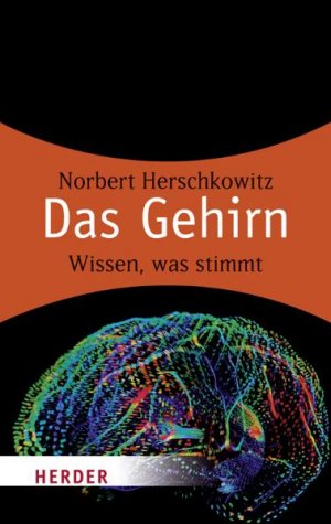 ISBN 9783451057465: Das Gehirn – Was stimmt? Die wichtigsten Antworten