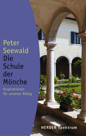 gebrauchtes Buch – Peter Seewald – Die Schule der Mönche: Inspirationen für unseren Alltag