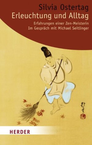 ISBN 9783451058981: Erleuchtung und Alltag: Erfahrungen einer Zen-Meisterin. Im Gespräch mit Michael Seitlinger